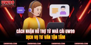 Cách Nhận Hỗ Trợ Từ Nhà Cái UW99 – Dịch Vụ Tư Vấn Tận Tâm 8 Cách Nhận Hỗ Trợ Từ Nhà Cái