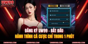 Đăng Ký UW99 – Bắt Đầu Hành Trình Cá Cược Chỉ Trong 1 Phút 1 Đăng Ký UW99