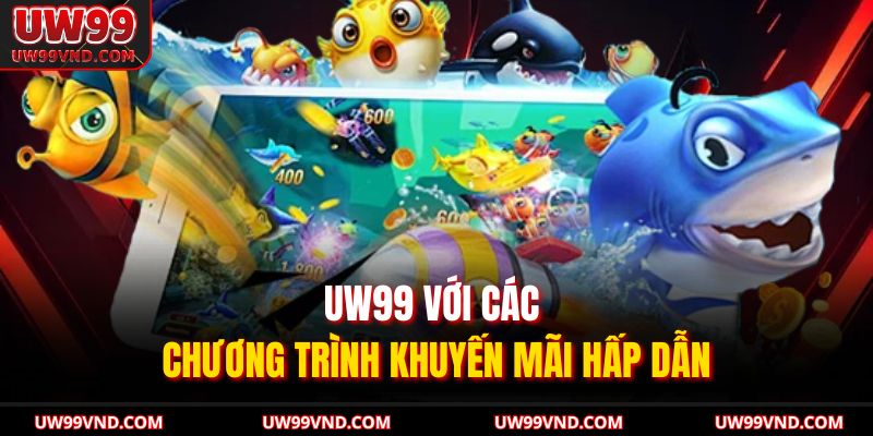UW99 với các chương trình khuyến mãi hấp dẫn