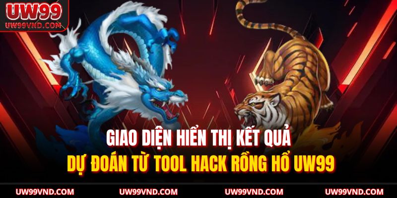 Tool Hack Rồng Hổ UW99 – Công Cụ Giúp Dự Đoán Kết Quả Nhanh 2 Giao diện hiển thị kết quả dự đoán từ tool hack rồng hổ UW99