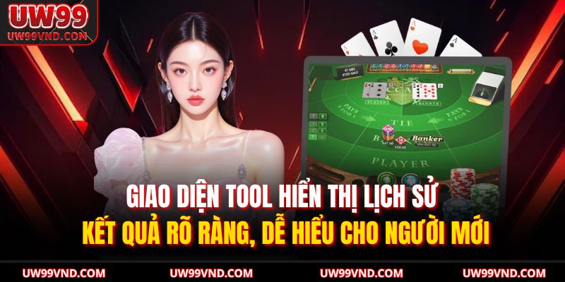 Tool Baccarat UW99 – Phân Tích Chuẩn, Tăng Tỷ Lệ Thắng Cược 3 Giao diện tool hiển thị lịch sử kết quả rõ ràng, dễ hiểu cho người mới