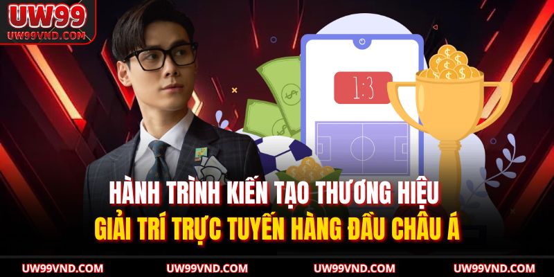 Tác Giả UW99 2 Hành trình kiến tạo thương hiệu giải trí trực tuyến hàng đầu châu Á