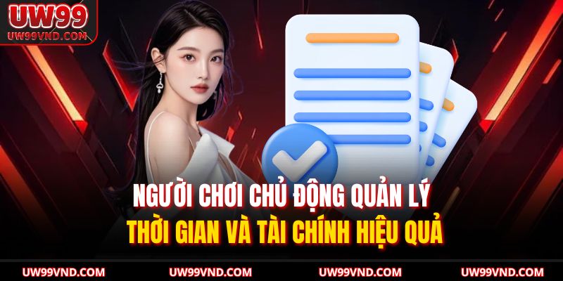Cá Cược Có Trách Nhiệm 2 Người chơi chủ động quản lý thời gian và tài chính hiệu quả