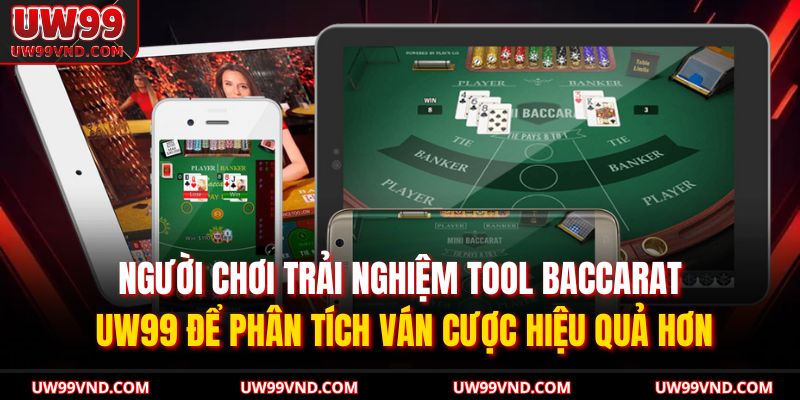 Tool Baccarat UW99 – Phân Tích Chuẩn, Tăng Tỷ Lệ Thắng Cược 2 Người chơi trải nghiệm tool baccarat UW99 để phân tích ván cược hiệu quả hơn