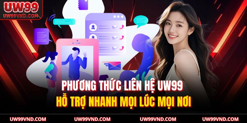 Phương Thức Liên Hệ UW99 1 Phương thức liên hệ UW99 – Kết nối nhanh chóng và tiện lợi