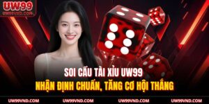 Soi Cầu Tài Xỉu UW99 – Nhận Định Chuẩn, Tăng Cơ Hội Thắng 10 Soi cầu tài xỉu UW99